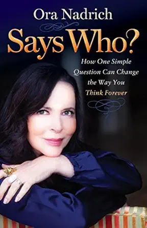 says who how one simple question can change the way you think forever 1st edition ora nadrich 1630476277,