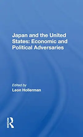 japan and the united states economic and political adversaries 1st edition leon hollerman 0367171457,