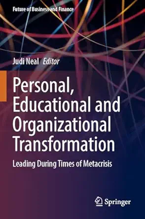 personal educational and organizational transformation leading during times of metacrisis 1st edition judi