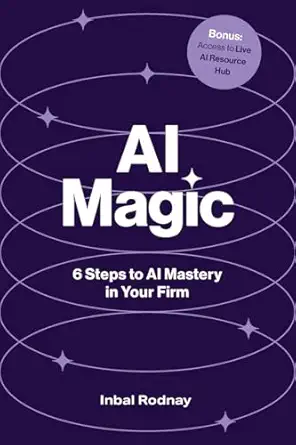 ai magic 6 steps to ai mastery in your firm 1st edition inbal rodnay 176420140x, 978-1764201407