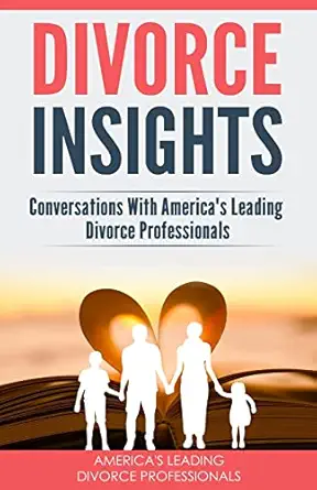 divorce insights conversations with americas leading divorce professionals 1st edition mark imperial ,philip