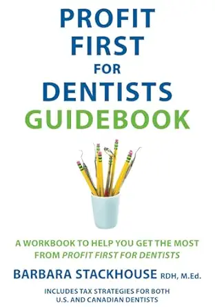 profit first for dentists guidebook a workbook to help you get the most from profit first for dentists 1st