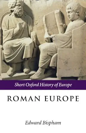 roman europe 1000 bc ad 400 1st edition edward bispham 0199266018, 978-0199266012
