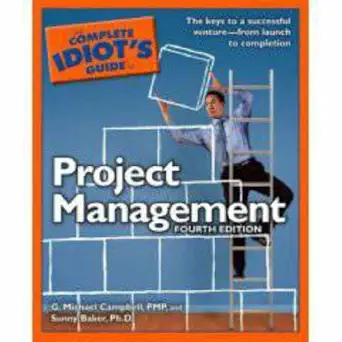the complete idiots guide to project management 1st edition g michael campbell pmp ,sunny baker ph d