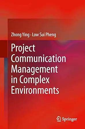project communication management in complex environments 1st edition zhong ying ,low sui pheng 9814560634,