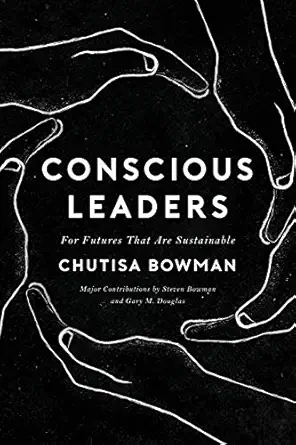 conscious leaders 1st edition chutisa bowman ,steven bowman ,gary m douglas 1634933028, 978-1634933025