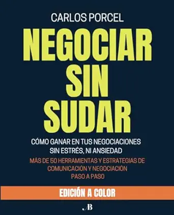 negociar sin sudar ca mo ganar en tus negociaciones sin estra s ni ansiedad 1st edition carlos porcel sastra