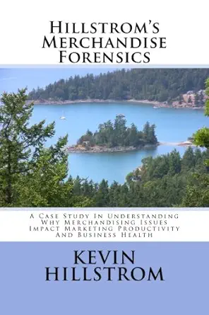 hillstroms merchandise forensics a case study in understanding why merchandising issues impact marketing