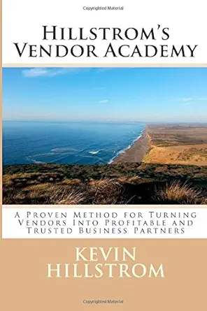 hillstroms vendor academy a proven method for turning vendors into profitable and trusted business partners