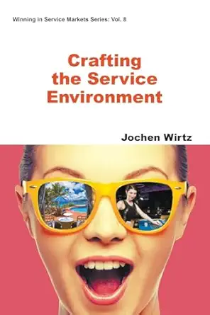crafting the service environment 1st edition jochen wirtz 1944659307, 978-1944659301