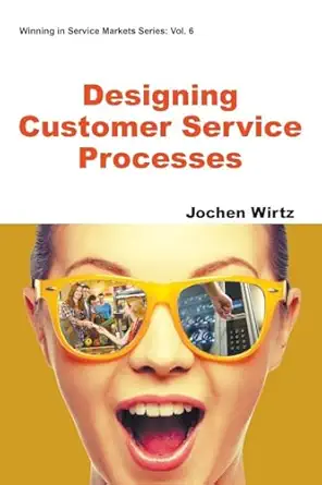 designing customer service processes 1st edition jochen wirtz 1944659242, 978-1944659240