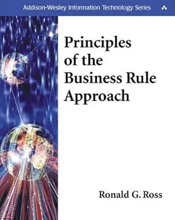 principles of the business rule approach 1st edition ronald g ross 0201788934, 978-0201788938