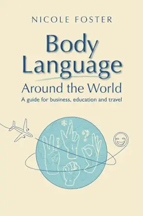 body language around the world a guide for business education and travel 1st edition nicole foster ,senarath