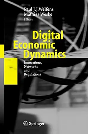 digital economic dynamics innovations networks and regulations 1st edition paul j j welfens ,mathias weske