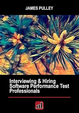 interviewing and hiring software performance test professionals 1st edition james l pulley ,rachel d laney