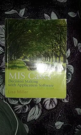 mis cases decision making wih application software 1st edition lisa miller 0132381052, 978-0132381055