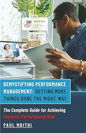 demystifying performance management getting more things done the right way a the complete guide for achieving