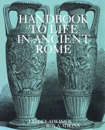 handbook to life in ancient rome 1st edition lesley roy a adkins 0816027552, 978-0816027552