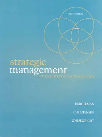 strategic management of technology and innovation 1st edition robert burgelman ,clayton christensen ,steven