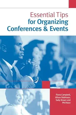 essential tips for organizing conferences and events 1st edition sally brown ,fiona campbell ,phil race