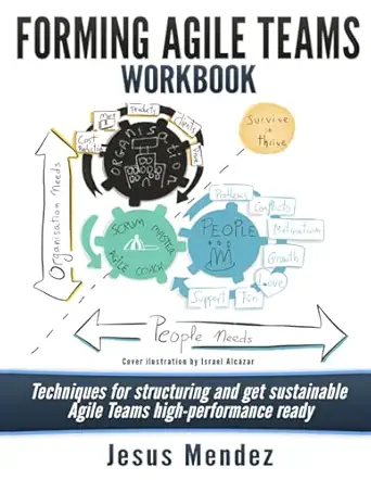 forming agile teams workbook techniques for structuring and get sustainable agile teams high performance