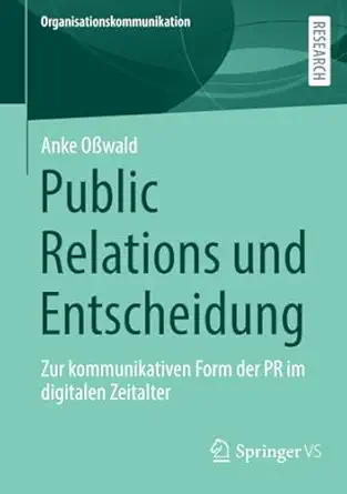 public relations und entscheidung zur kommunikativen form der pr im digitalen zeitalter 1st edition anke oa