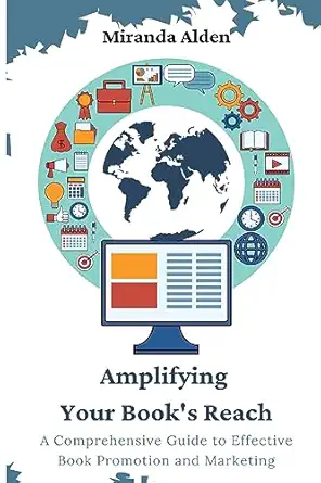amplifying your books reach a comprehensive guide to effective book promotion and marketing 1st edition