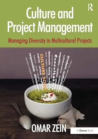 culture and project management managing diversity in multicultural projects 1st edition omar zein 1472413822,