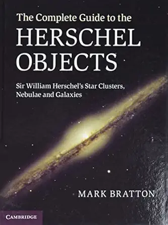 the complete guide to the herschel objects sir william herschels star clusters nebulae and galaxies 1st