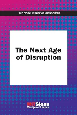 the next age of disruption 1st edition mit sloan management review 0262542218, 978-0262542210