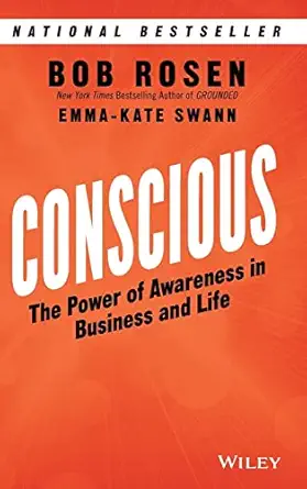 conscious the power of awareness in business and life 1st edition bob rosen ,emma kate swann 1119508452,