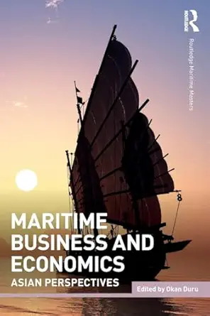 maritime business and economics asian perspectives 1st edition okan duru 113840036x, 978-1138400368