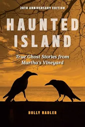 haunted island true ghost stories from marthas vineyard 1st edition holly nadler 1608933520, 978-1608933525