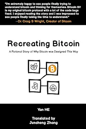 recreating bitcoin a fictional story of why bitcoin was designed this way 1st edition mr yan he ,mr juncheng