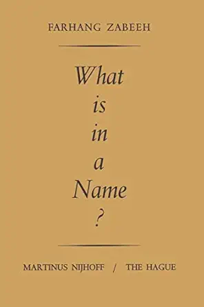 what is in a name an inquiry into the semantics and pragmatics of proper names 1st edition farhang zabeeh