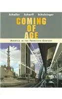 coming of age america in the twentieth century 1st edition michael schaller ,virginia scharff ,robert d