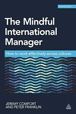 the mindful international manager how to work effectively across cultures 1st edition jeremy comfort ,peter