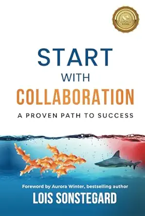start with collaboration a proven path to success 1st edition lois sonstegard ,aurora winter 1960094033,