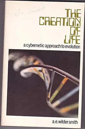 the creation of life cybernetic approach to evolution 1st edition a e wilder smith 0890510709, 978-0890510704
