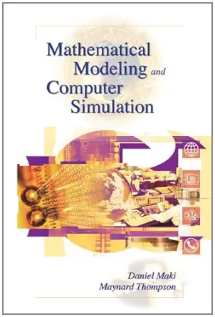 mathematical modeling and computer simulation 1st edition daniel p maki ,maynard thompson 0534384781,