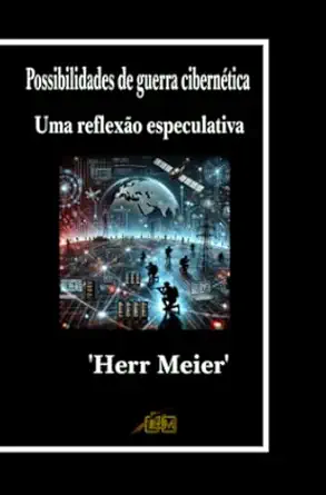 possibilidades de guerra cibernatica uma reflexa o especulativa 1st edition herr meier 3818725802,