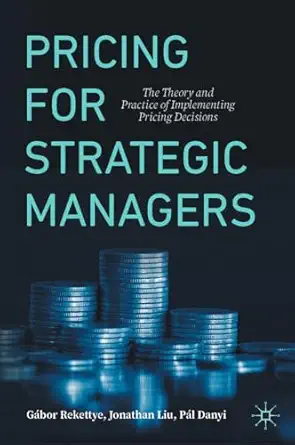 pricing for strategic managers the theory and practice of implementing pricing decisions 1st edition ga bor