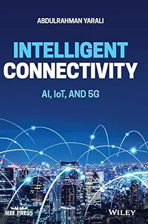 intelligent connectivity ai iot and 5g 1st edition abdulrahman yarali 1119685184, 978-1119685180