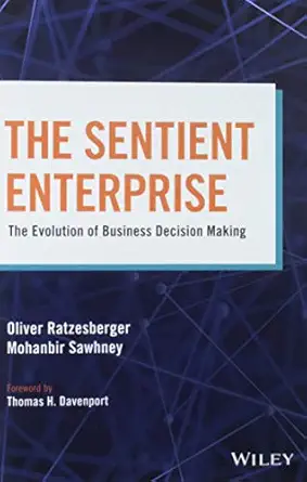 the sentient enterprise the evolution of business decision making 1st edition oliver ratzesberger ,mohanbir