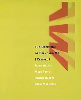 the definition of standard ml revised 1st edition robin milner ,robert harper ,david macqueen 0262631814,