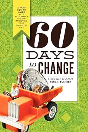 60 days to change a daily how to guide with actionable tips for improving your financial life 1st edition