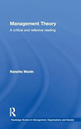 management theory a critical and reflexive reading 1st edition nanette monin 0415323991, 978-0415323994