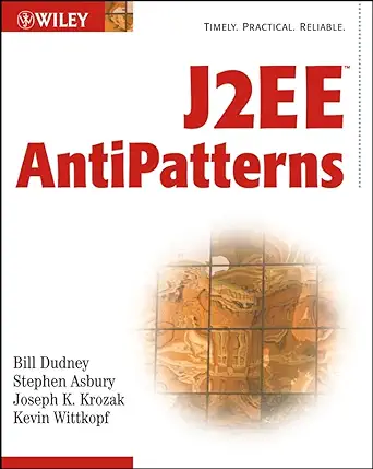 j2ee antipatterns 1st edition bill dudney ,stephen asbury ,joseph k krozak ,kevin wittkopf 0471146153,