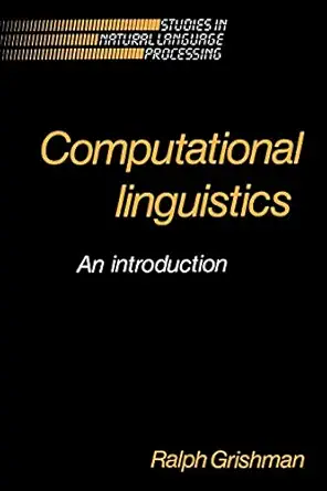 computational linguistics an introduction 1st edition ralph grishman 0521310385, 978-0521310383