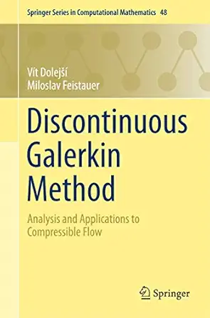 discontinuous galerkin method analysis and applications to compressible flow 1st edition va t doleja a
